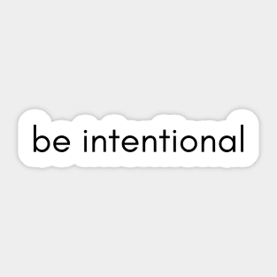 be intentional Sticker
